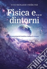 Fisica e... dintorni. Il commissario Lombino indaga la scienza libro