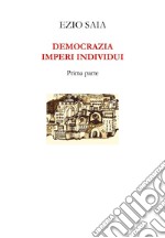 Democrazia imperi individui. Vol. 1 libro