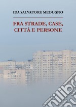 Fra strade, case, città e persone