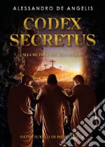 Oltre il velo di Iside. Vol. 2: Codex secretus. Alla ricerca del DNA di Gesù libro