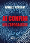 Ai confini dell'apocalisse libro di Avallone Raffaele