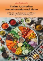 Cucina ayurvedica: armonia e salute nel piatto libro