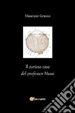 Il curioso caso del professor Massi libro