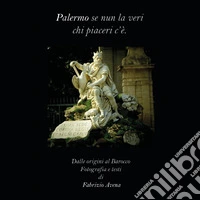 Palermo. Se nun la veri chi piaceri c'è. Dalle origini al barocco