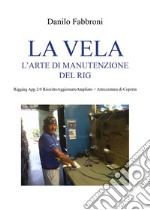 La vela. L'arte di manutenzione del rig. Rigging app 2.0 libro