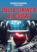 Dalla siringa al cuore libro