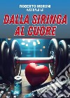 Dalla siringa al cuore libro