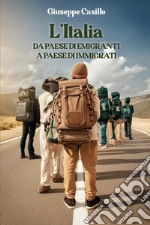 L'Italia. Da paese di emigranti a paese di immigrati libro