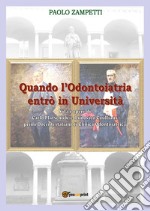 Quando l'odontoiatria entrò in Università. Vita e opere di Carlo Platschick e Ludovico Coulliaux, primi docenti di clinica odontoiatrica