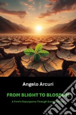 From Blight to Blossom. A firm's resurgence through sustainability libro