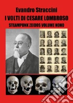 I volti di Cesare Lombroso. Steampunk zeidos. Vol. 9 libro