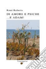 Di Amore e Psiche...e Adam! libro