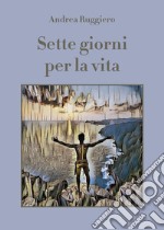 Sette giorni per la vita libro