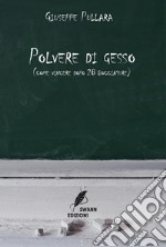 Polvere di gesso (come vincere dopo 28 bocciature) libro