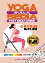 Yoga sulla sedia per dimagrire. Sfida di 28 giorni