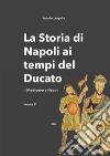 La storia di Napoli ai tempi del Ducato. Il Medioevo a Napoli. Vol. 2 libro di Langella Aniello