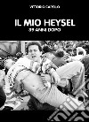 Il mio Heysel. 39 anni dopo libro