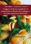 Viaggio in Italia tra i prodotti e le preparazioni culinarie che impiegano le piante spontanee alimentari libro di Ficarra Pietro Scaccabarozzi Stefania