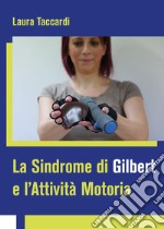 La sindrome di Gilbert e l'attività motoria libro