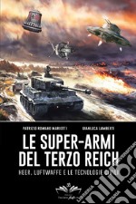 Le super-armi del Terzo Reich: Heer, Luftwaffe e le tecnologie civili