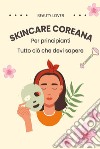 Skincare coreana per principianti. Tutto ciò che devi sapere libro