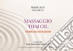 Manuale thai oil. Tecniche e istruzioni libro