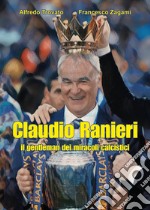 Claudio Ranieri, il gentleman dei miracoli calcistici libro