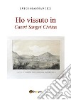 Ho vissuto in Castri Sangri Civitas libro di Giannangeli Luigi