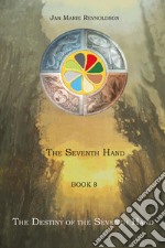 The destiny of the Seventh Hand. The Seventh Hand. Vol. 8 libro