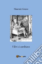 I libri ci cambiano libro