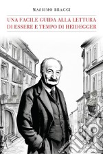 Una facile guida alla lettura di «Essere e tempo» di Heidegger libro