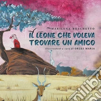 Il leone che voleva trovare un amico libro