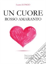 Un cuore rosso amaranto libro