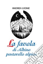 La favola di Albino pastorello alpino libro