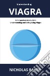 Understanding viagra. A comprehensive guide to understanding and safely using viagra libro