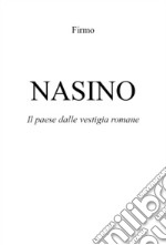 Nasino. Il paese dalle vestigia romane libro