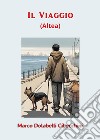 Il viaggio (Altea) libro di Dolabelli Cibecchini Marco