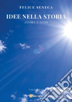 Idee nella storia. Vol. 6: Amore e odio libro