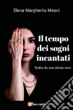 Il tempo dei sogni incantati libro