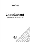 Dissoluzioni. La morte di Van Gogh, mia moglie ed io libro