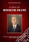 La saga dei Roesler Franz libro di Roesler Franz Francesco