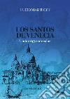 Los santos de Venecia. «Unde origo inde salus» libro di Martucci Lucio