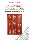 Ingannati dalla gioia. Una feroce storia d'amore libro di Di Mauro Leonardo