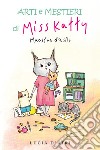 Arti e mestieri di Miss Katty. Maestra d'asilo libro di D'Atri Lucia