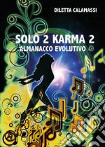 Solo 2 karma 2. Almanacco evolutivo libro