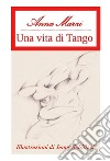 Una vita di tango libro