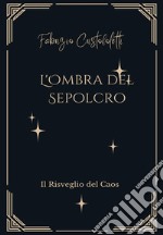 L'ombra del sepolcro. Il risveglio del caos libro