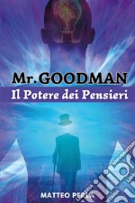 Mr. Goodman. Il potere dei pensieri libro