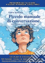 Piccolo manuale di conversazione per scoprire se stessi e gli altri libro