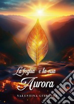 La foglia e la sua aurora libro